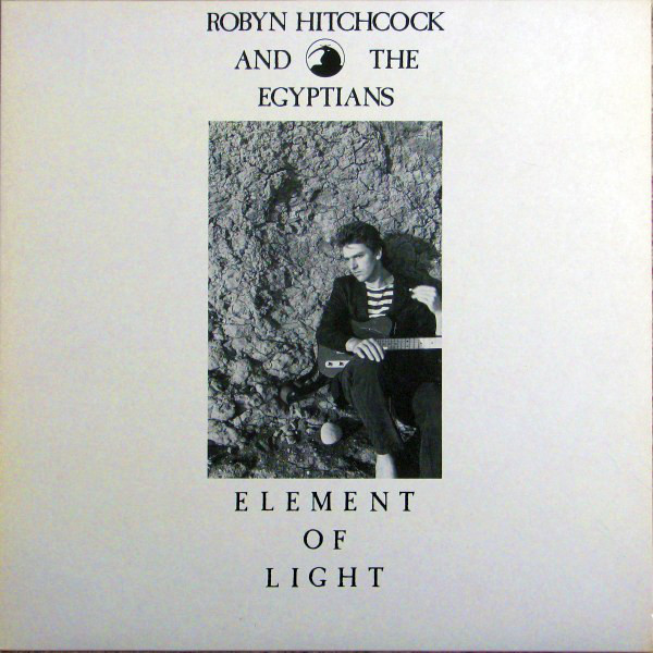 Robyn Hitchcock and The Egyptians: Element of Light (1986)